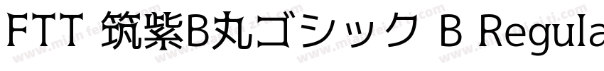 FTT 筑紫B丸ゴシック B Regular字体转换